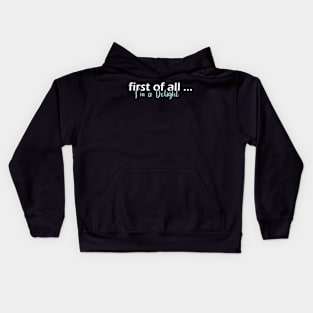 First Of All I'm A Delight Kids Hoodie